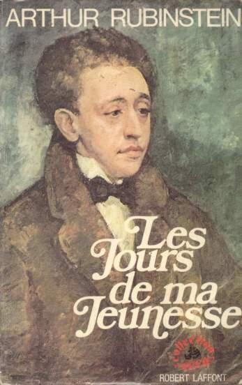 Arthur Rubinstein - Les jours de ma jeunesse Arthur Rubinstein - Les jours de ma jeunesse