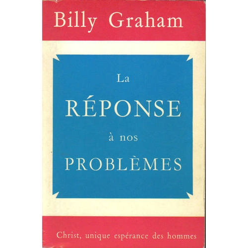 La réponse à nos problèmes La réponse à nos problèmes