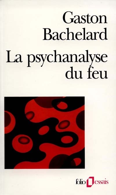 La psychanalyse du feu La psychanalyse du feu