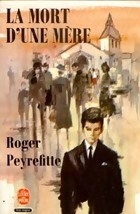 Peyrefitte - La mort d'une mère Peyrefitte - La mort d'une mère