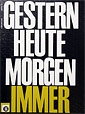 Gestern Heute Morgen Immer Gestern Heute Morgen Immer