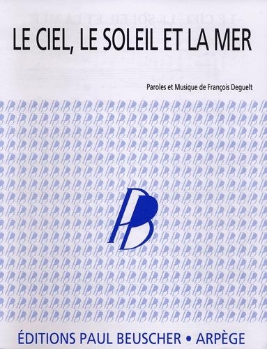 Le ciel, le soleil et la mer - François Deguelt Le ciel, le soleil et la mer - François Deguelt
