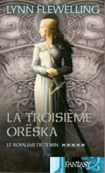 La troissième Orëska (Le Royaume de Tobin, tome 5)