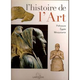 L'histoire de l'Art: Préhistoire, Egypte, Mésopotamie
