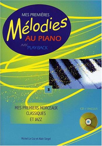 Mes premières mélodies au piano Vol 3 (+ 1 cd) Mes premières mélodies au piano Vol 3 (+ 1 cd)