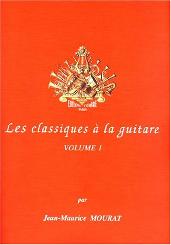 Les Classiques à la Guitare - Volume 1 Les Classiques à la Guitare - Volume 1