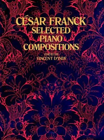 Cesar Franck: Selected Piano Compositions