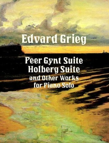 Peer Gynt Suite, Holberg Suite, and Other Works for Piano Solo