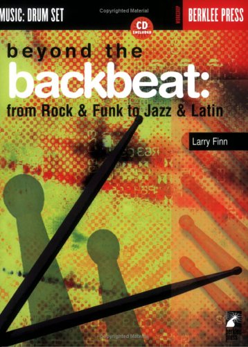 Beyond the Backbeat: from Rock and Funk to Jazz and Latin (Music : Drum Set)
