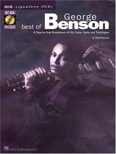 Best of George Benson: A Step-by-Step Breakdown of His Guitar Styles and Techniques (Signature Licks) Best of George Benson: A Step-by-Step Breakdown of His Guitar Styles and Techniques (Signature Licks)