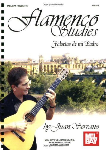 Mel Bay presents Flamenco Studies: Falsetas de mi Padre Mel Bay presents Flamenco Studies: Falsetas de mi Padre