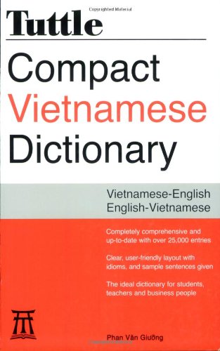 Tuttle Compact Vietnamese Dictionary: Vietnamese-English English-Vietnamese Tuttle Compact Vietnamese Dictionary: Vietnamese-English English-Vietnamese
