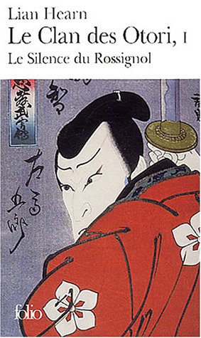 Le Clan des Otori, tome 1 : Le Silence du Rossignol Le Clan des Otori, tome 1 : Le Silence du Rossignol