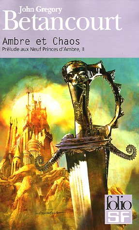 Prélude aux Neuf Princes d'Ambre, Tome 2 : Ambre et chaos Prélude aux Neuf Princes d'Ambre, Tome 2 : Ambre et chaos