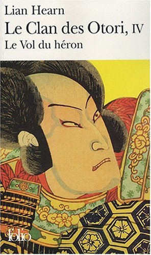 Le Clan des Otori, Tome 4 : Le Vol du héron Le Clan des Otori, Tome 4 : Le Vol du héron