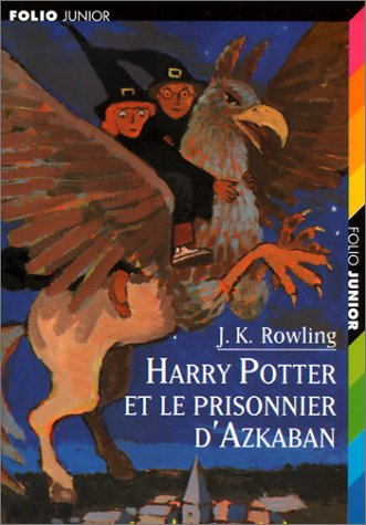 Harry Potter, tome 3 : Harry Potter et le Prisonnier d'Azkaban Harry Potter, tome 3 : Harry Potter et le Prisonnier d'Azkaban