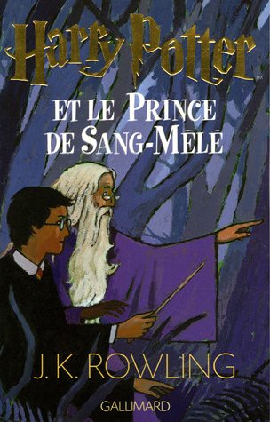 Harry Potter, tome 6 : Harry Potter et le Prince de sang mêlé Harry Potter, tome 6 : Harry Potter et le Prince de sang mêlé