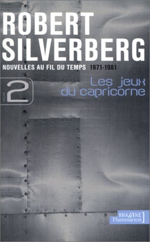 Nouvelles au fil du temps, 1971-1981, tome 2 : Les Jeux du capricorne Nouvelles au fil du temps, 1971-1981, tome 2 : Les Jeux du capricorne