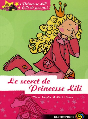 Princesse Lili folle de poneys !, Tome 2 : Le secret de Princesse Lili Princesse Lili folle de poneys !, Tome 2 : Le secret de Princesse Lili