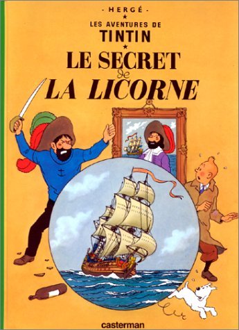 Les Aventures de Tintin, tome 10 : Le Secret de la Licorne Les Aventures de Tintin, tome 10 : Le Secret de la Licorne