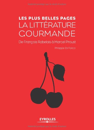 La littérature gourmande. De François Rabelais à Macel Proust.