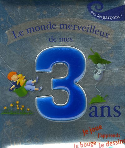 Le monde merveilleux de mes 3 ans : Pour les garçons !