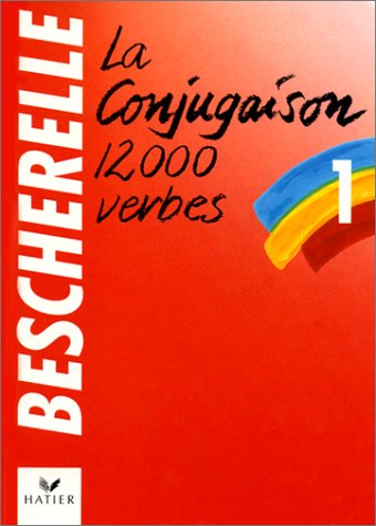 LA Conjugaison Dictionnaire De Douze Mille Verbes LA Conjugaison Dictionnaire De Douze Mille Verbes