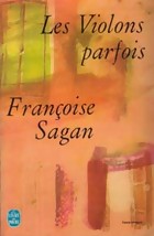 Sagan - Les violons parfois Sagan - Les violons parfois