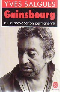 Gainsbourg, ou, La provocation permanente Gainsbourg, ou, La provocation permanente
