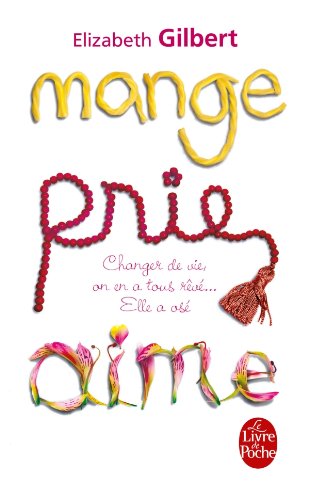 Mange, Prie, Aime (Le Livre de Poche) (French Edition) Mange, Prie, Aime (Le Livre de Poche) (French Edition)