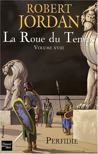 La Roue du Temps Tome 18 : Perfidie La Roue du Temps Tome 18 : Perfidie