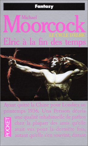 Le Cycle d'Elric, tome 09 : Elric à la fin des temps Le Cycle d'Elric, tome 09 : Elric à la fin des temps