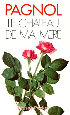 Pagnol - Le chateau de ma mere Pagnol - Le chateau de ma mere
