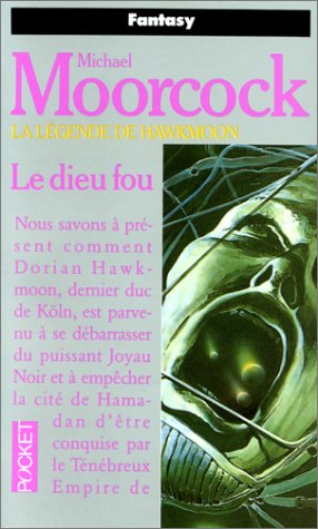 La Légende de Hawkmoon, tome 2: Le dieu fou La Légende de Hawkmoon, tome 2: Le dieu fou