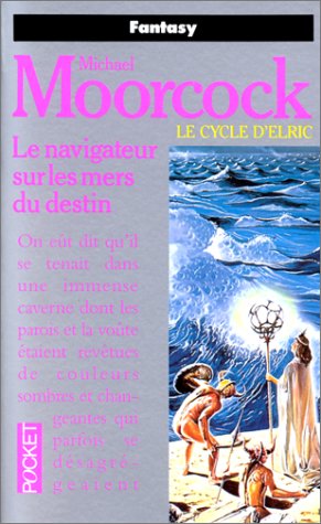Le Cycle d'Elric, tome 03 : Le Navigateur sur les mers du destin Le Cycle d'Elric, tome 03 : Le Navigateur sur les mers du destin