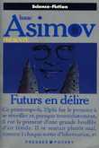 Asimov présente, tome 1: Futurs en delire 