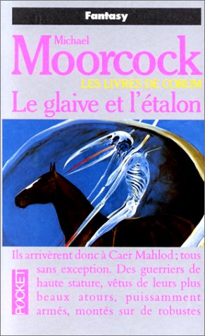 Les livres de Corum, tome 6 : Le Glaive et l'Etalon Les livres de Corum, tome 6 : Le Glaive et l'Etalon