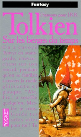 Chansons pour J.R.R. Tolkien, tome 2 : Sur les berges du temps Chansons pour J.R.R. Tolkien, tome 2 : Sur les berges du temps