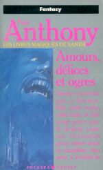 Les livres magiques de Xanth Tome 5  : amours, delices et ogres