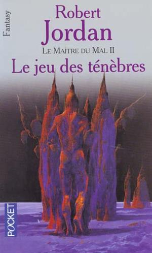 La Roue du temps Tome 06 : Le Jeu des ténèbres La Roue du temps Tome 06 : Le Jeu des ténèbres
