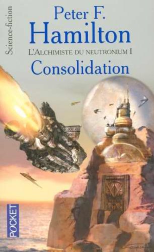 L'alchimiste du neutronium, Tome 1 : Consolidation L'alchimiste du neutronium, Tome 1 : Consolidation