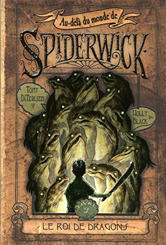 Au-delà du monde de Spiderwick, tome 3 : Le roi des dragons Au-delà du monde de Spiderwick, tome 3 : Le roi des dragons