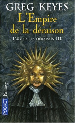 L'âge de la déraison, Tome 3 : L'Empire de la déraison L'âge de la déraison, Tome 3 : L'Empire de la déraison