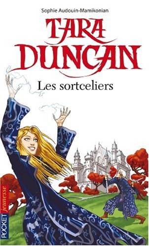 Tara Duncan, Tome 1 : Les sortceliers Tara Duncan, Tome 1 : Les sortceliers