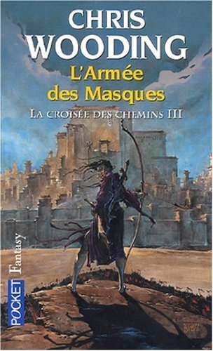 La Croisée des Chemins, Tome 3 : L'armée des masques La Croisée des Chemins, Tome 3 : L'armée des masques