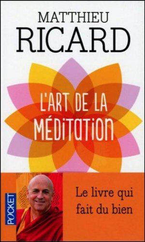 L'art de la méditation : Pourquoi méditer ? Sur quoi ? Comment ? L'art de la méditation : Pourquoi méditer ? Sur quoi ? Comment ?