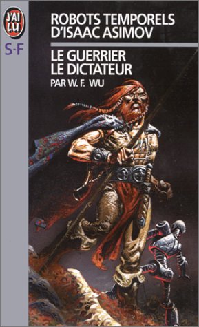 Les Robots temporels d'Isaac Asimov, tome 2 : Le dictateur, le guerrier Les Robots temporels d'Isaac Asimov, tome 2 : Le dictateur, le guerrier
