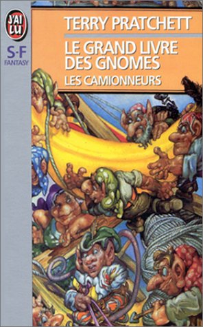 Le Grand Livre des gnomes, tome 1 : Les Camionneurs Le Grand Livre des gnomes, tome 1 : Les Camionneurs