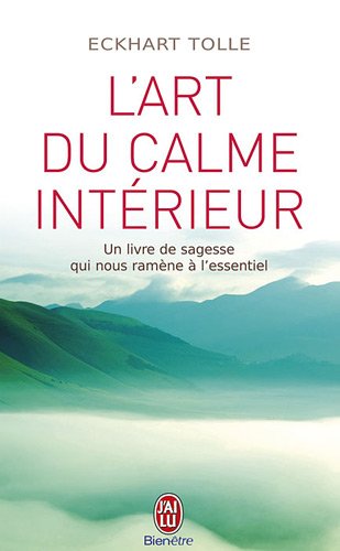 L'art du calme intérieur : Un livre de sagesse qui nous ramène à l'essentiel