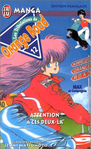 Kimagure Orange Road 12 - attention a ces deux-la Kimagure Orange Road 12 - attention a ces deux-la